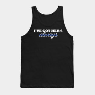 I've Got Her 6 Always Thin Blue Line Tank Top